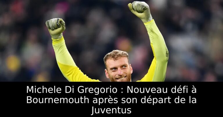 Michele Di Gregorio : Nouveau défi à Bournemouth après son départ de la Juventus