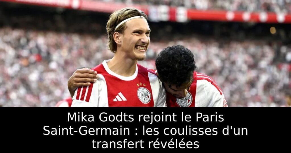 Mika Godts rejoint le Paris Saint-Germain : les coulisses d&rsquo;un transfert révélées