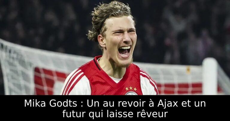 Mika Godts : Un au revoir à Ajax et un futur qui laisse rêveur