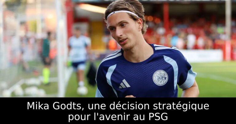 Mika Godts, une décision stratégique pour l'avenir au PSG