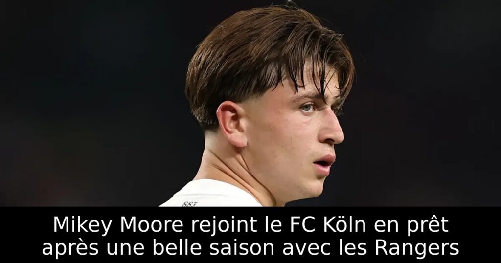 Mikey Moore rejoint le FC Köln en prêt après une belle saison avec les Rangers