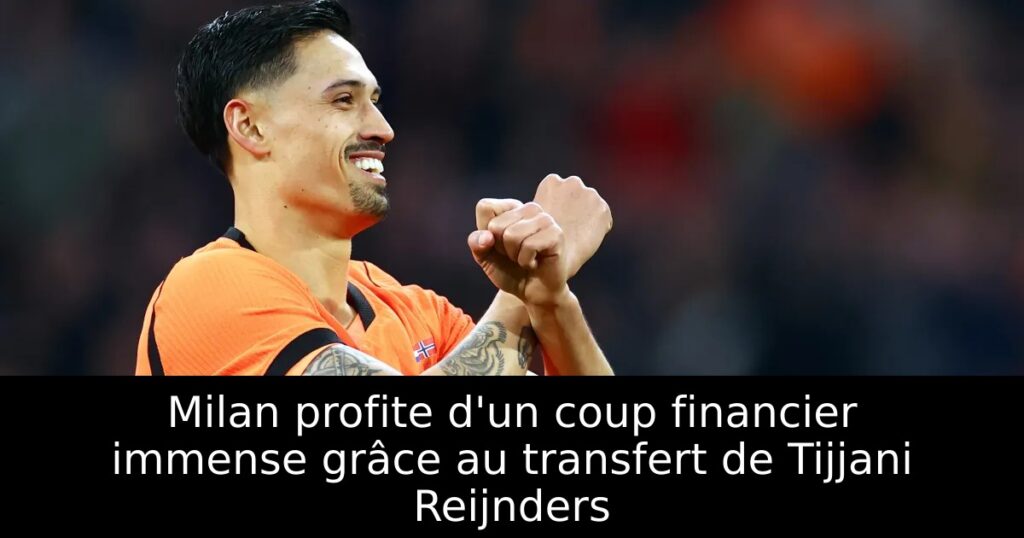 Milan profite d&rsquo;un coup financier immense grâce au transfert de Tijjani Reijnders