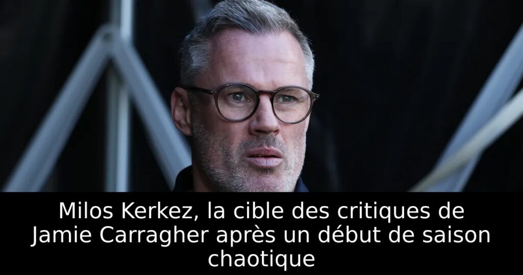 Milos Kerkez, la cible des critiques de Jamie Carragher après un début de saison chaotique
