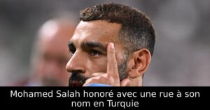 Mohamed Salah honoré avec une rue à son nom en Turquie