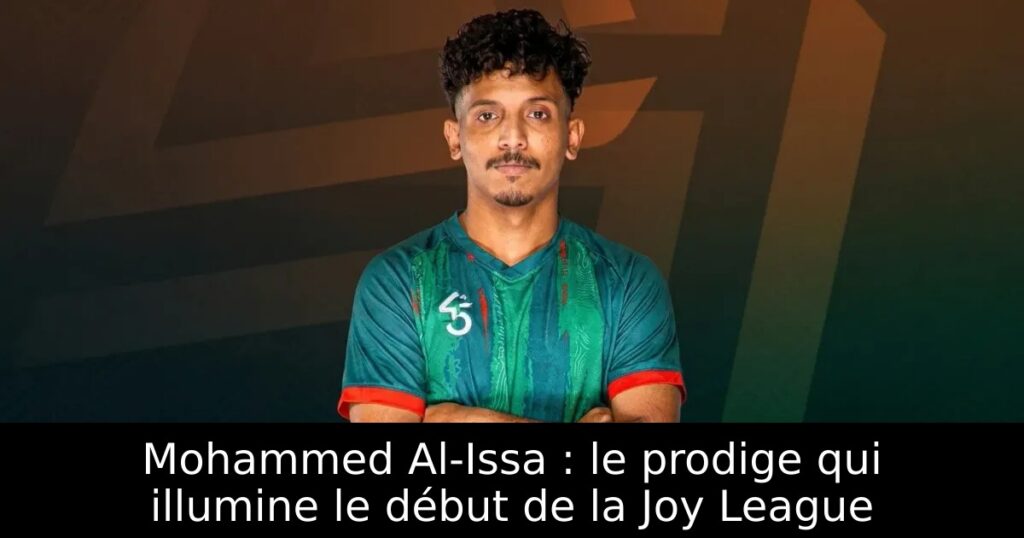 Mohammed Al-Issa : le prodige qui illumine le début de la Joy League