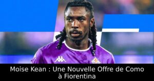 Moise Kean : Une Nouvelle Offre de Como à Fiorentina