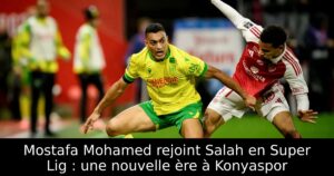 Mostafa Mohamed rejoint Salah en Super Lig : une nouvelle ère à Konyaspor