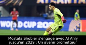 Mostafa Shobier s&rsquo;engage avec Al Ahly jusqu&rsquo;en 2029 : Un avenir prometteur