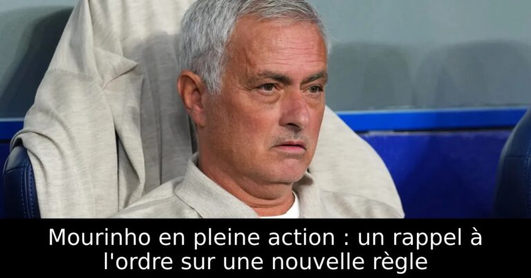 Mourinho en pleine action : un rappel à l'ordre sur une nouvelle règle