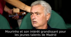 Mourinho et son intérêt grandissant pour les jeunes talents de Madrid