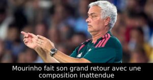 Mourinho fait son grand retour avec une composition inattendue