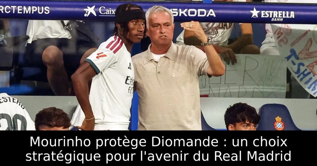 Mourinho protège Diomande : un choix stratégique pour l&rsquo;avenir du Real Madrid