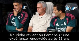 Mourinho revient au Bernabéu : une expérience renouvelée après 13 ans