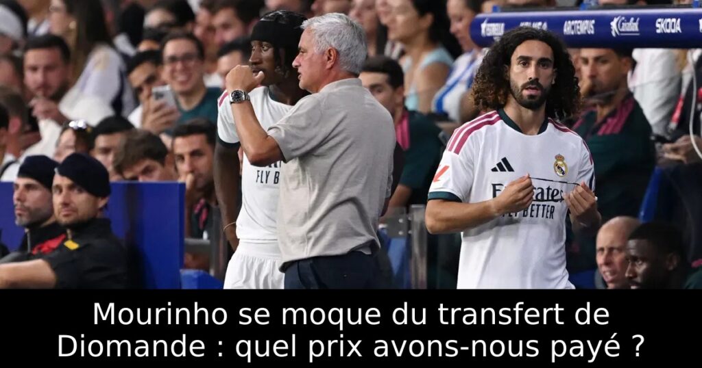 Mourinho se moque du transfert de Diomande : quel prix avons-nous payé ?