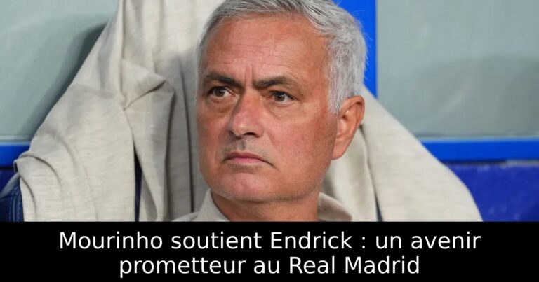 Mourinho soutient Endrick : un avenir prometteur au Real Madrid