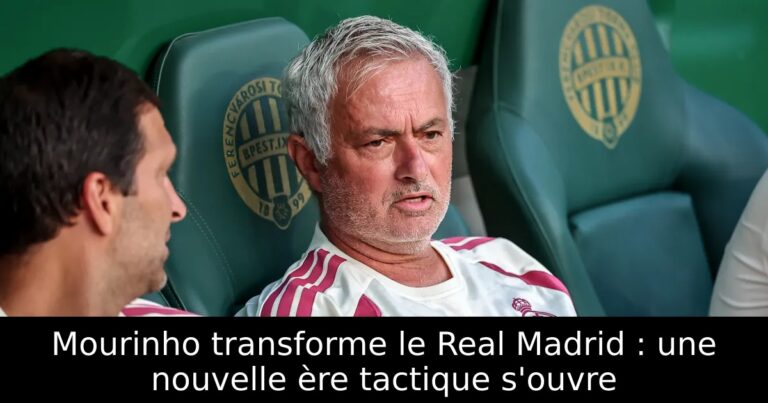 Mourinho transforme le Real Madrid : une nouvelle ère tactique s'ouvre