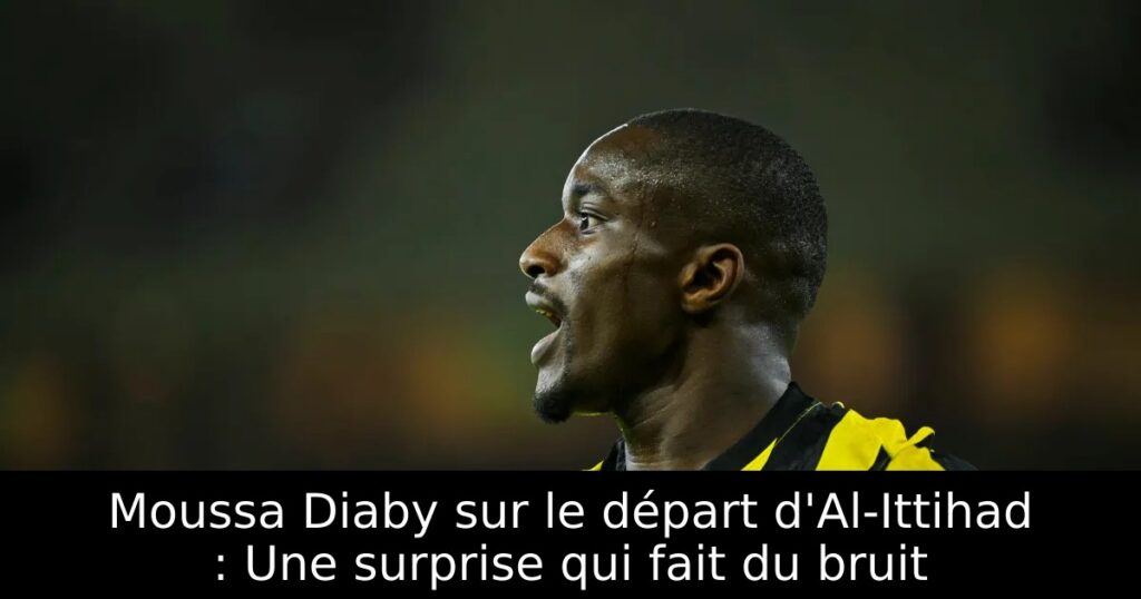 Moussa Diaby sur le départ d&rsquo;Al-Ittihad : Une surprise qui fait du bruit