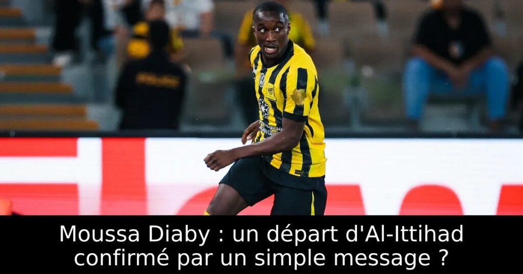 Moussa Diaby : un départ d&rsquo;Al-Ittihad confirmé par un simple message ?