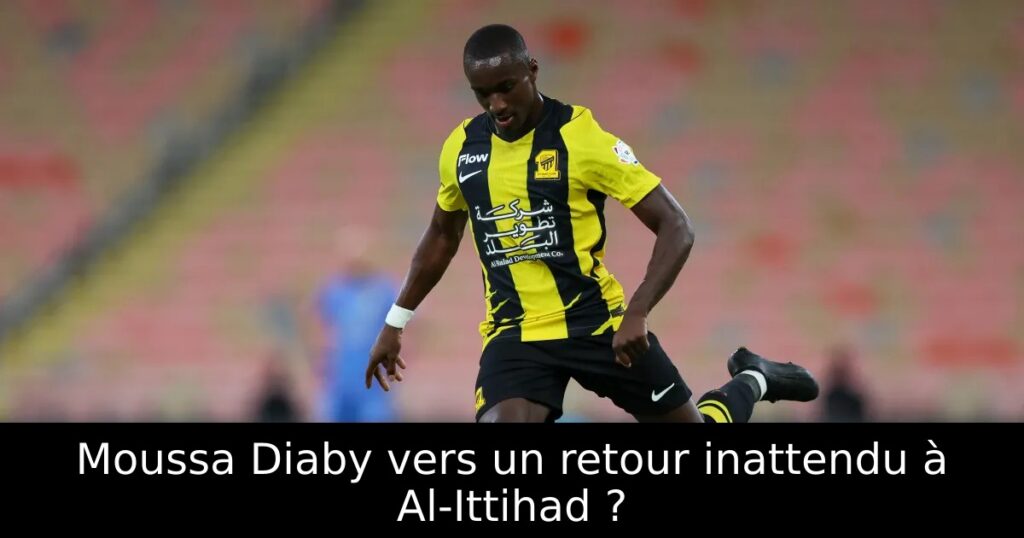 Moussa Diaby vers un retour inattendu à Al-Ittihad ?