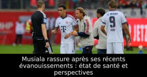 Musiala rassure après ses récents évanouissements : état de santé et perspectives