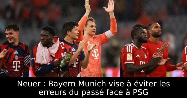Neuer : Bayern Munich vise à éviter les erreurs du passé face à PSG