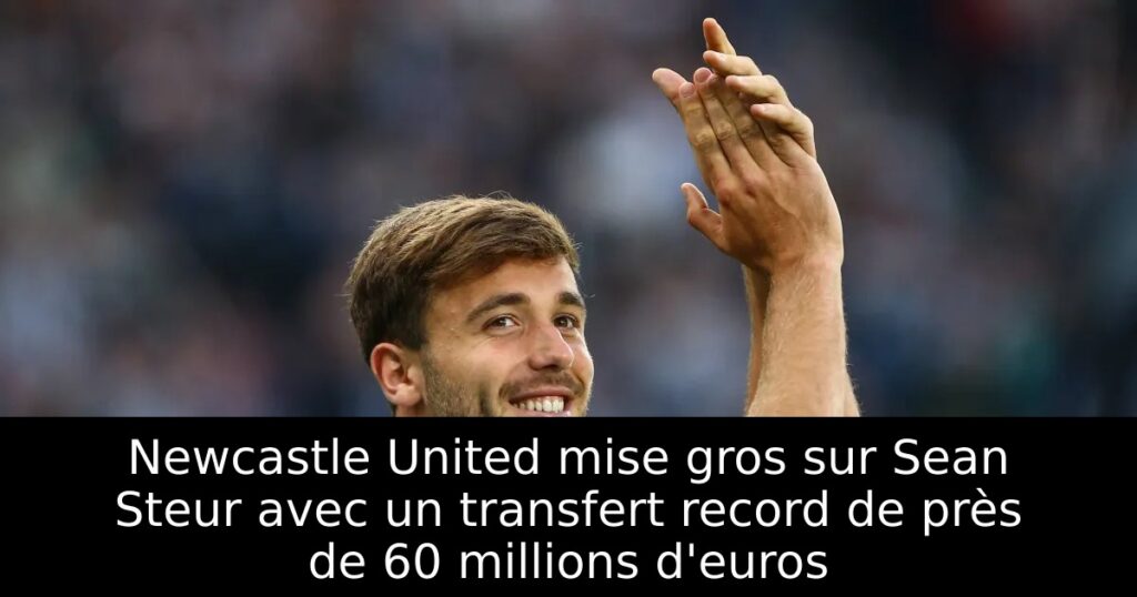 Newcastle United mise gros sur Sean Steur avec un transfert record de près de 60 millions d&rsquo;euros