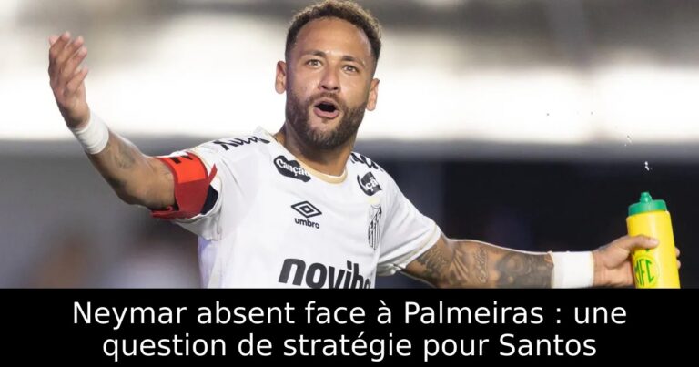 Neymar absent face à Palmeiras : une question de stratégie pour Santos