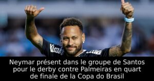 Neymar présent dans le groupe de Santos pour le derby contre Palmeiras en quart de finale de la Copa do Brasil