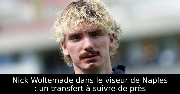 Nick Woltemade dans le viseur de Naples : un transfert à suivre de près