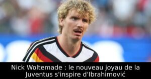 Nick Woltemade : le nouveau joyau de la Juventus s&rsquo;inspire d&rsquo;Ibrahimović