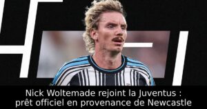Nick Woltemade rejoint la Juventus : prêt officiel en provenance de Newcastle