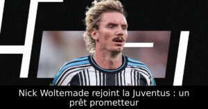 Nick Woltemade rejoint la Juventus : un prêt prometteur