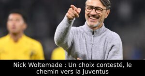 Nick Woltemade : Un choix contesté, le chemin vers la Juventus