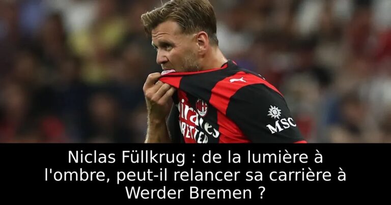 Niclas Füllkrug : de la lumière à l'ombre, peut-il relancer sa carrière à Werder Bremen ?