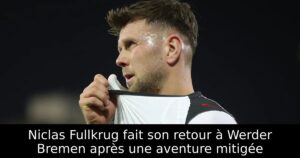 Niclas Fullkrug fait son retour à Werder Bremen après une aventure mitigée