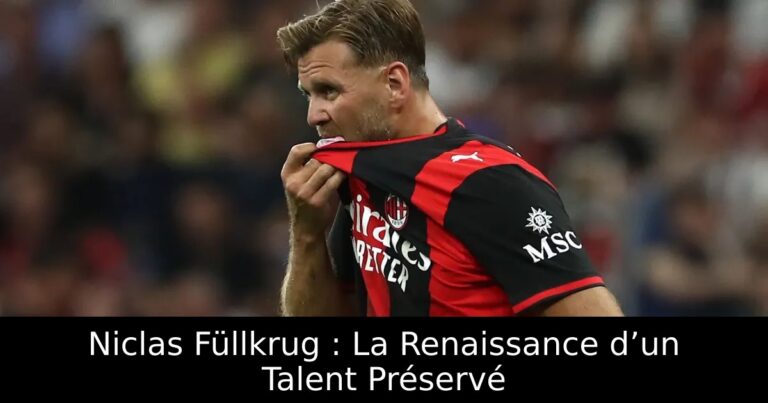 Niclas Füllkrug : La Renaissance d’un Talent Préservé
