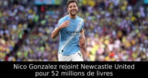 Nico Gonzalez rejoint Newcastle United pour 52 millions de livres