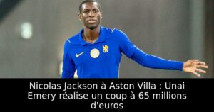 Nicolas Jackson à Aston Villa : Unai Emery réalise un coup à 65 millions d&rsquo;euros