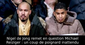 Nigel de Jong remet en question Michael Reiziger : un coup de poignard inattendu