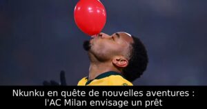 Nkunku en quête de nouvelles aventures : l&rsquo;AC Milan envisage un prêt