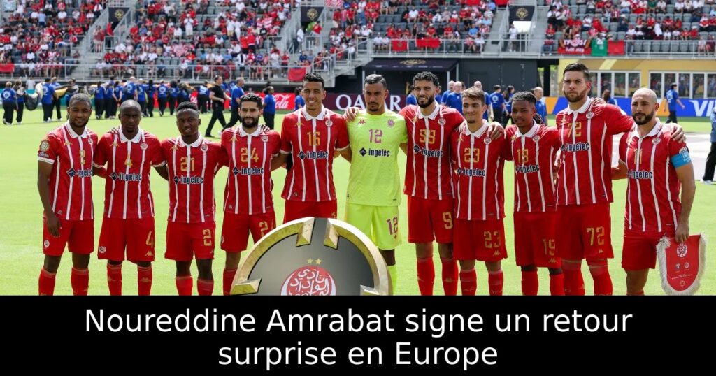 Noureddine Amrabat signe un retour surprise en Europe