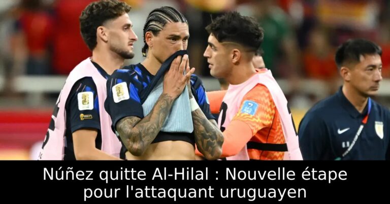 Núñez quitte Al-Hilal : Nouvelle étape pour l'attaquant uruguayen