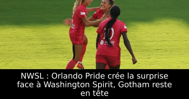 NWSL : Orlando Pride crée la surprise face à Washington Spirit, Gotham reste en tête