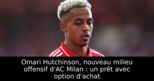 Omari Hutchinson, nouveau milieu offensif d&rsquo;AC Milan : un prêt avec option d&rsquo;achat