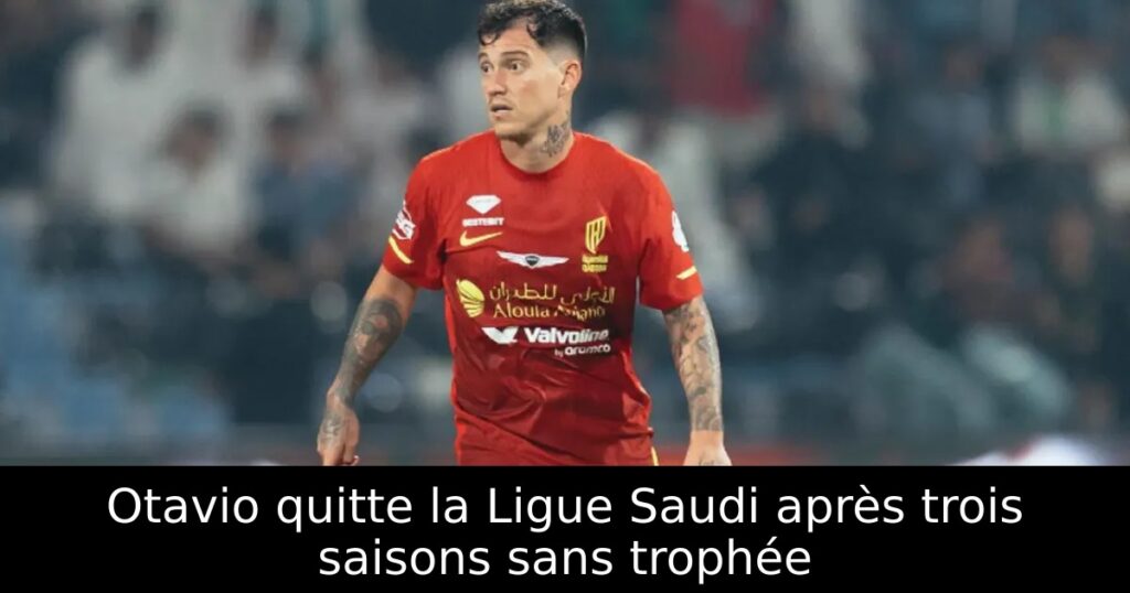 Otavio quitte la Ligue Saudi après trois saisons sans trophée
