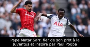 Pape Matar Sarr, fier de son prêt à la Juventus et inspiré par Paul Pogba
