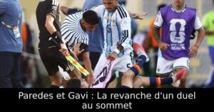 Paredes et Gavi : La revanche d&rsquo;un duel au sommet