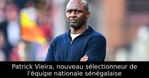 Patrick Vieira, nouveau sélectionneur de l&rsquo;équipe nationale sénégalaise