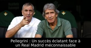 Pellegrini : Un succès éclatant face à un Real Madrid méconnaissable