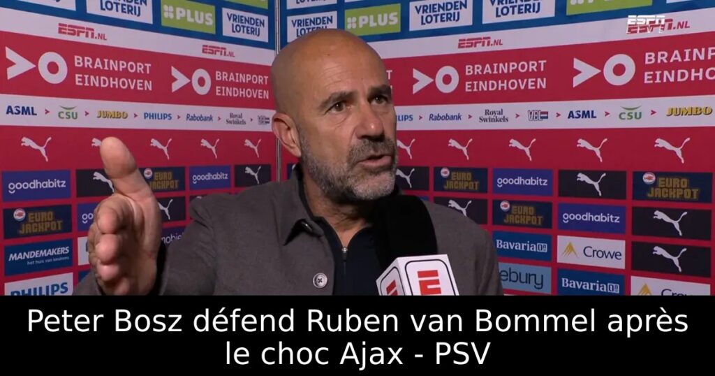 Peter Bosz défend Ruben van Bommel après le choc Ajax – PSV